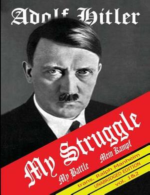 My Struggle: Mein Kampf English Version by Adolf Hitler