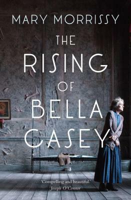 The Rising of Bella Casey by Mary Morrissy