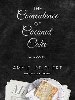 The Coincidence of Coconut Cake by Amy E. Reichert