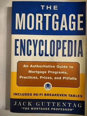 The Mortgage Encyclopedia by Jack Guttentag