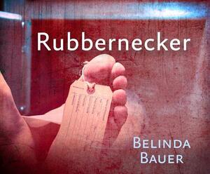 Rubbernecker by Belinda Bauer