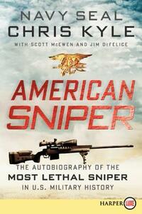 American Sniper: The Autobiography of the Most Lethal Sniper in U.S. Military History by Jim DeFelice, Scott McEwen, Chris Kyle