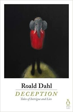 Deception: Tales of Intrigue and Lies by Roald Dahl