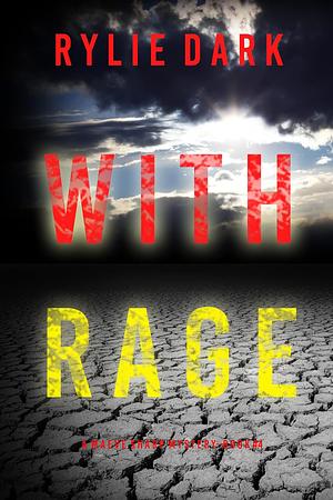 With Rage by Rylie Dark
