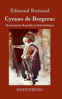 Cyrano de Bergerac: Romantische Komödie in fünf Aufzügen by Edmond Rostand