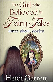 A Short Fairy Tale: The Girl Who Watched For Elves by Heidi Garrett