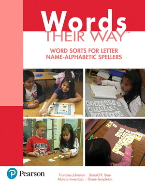 Words Their Way: Word Sorts for Letter Name - Alphabetic Spellers by Marcia Invernizzi, Donald Bear, Francine Johnston