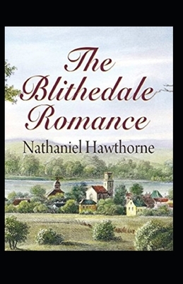 The Blithedale Romance Illustrated by Nathaniel Hawthorne