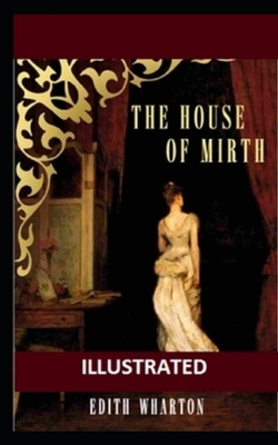 The House of Mirth Illustrated by Edith Wharton