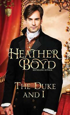 The Duke and I by Heather Boyd