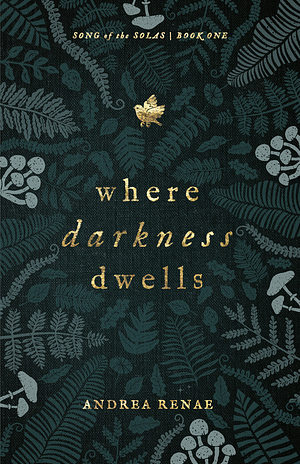 Where Darkness Dwells by Andrea Renae