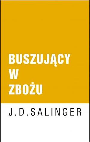 Buszujacy w zbozu by J.D. Salinger