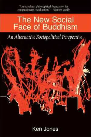 The New Social Face of Buddhism: A Call to Action by Ken Jones, Kenneth Kraft