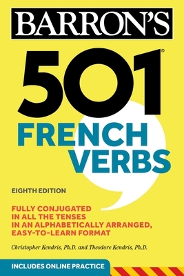 501 French Verbs by Christopher Kendris, Theodore Kendris