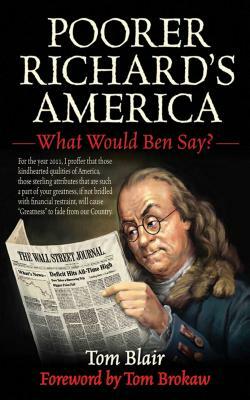 Poorer Richard's America: What Would Ben Say? by Tom Blair