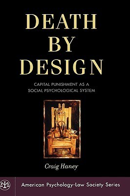 Death by Design: Capital Punishment as a Social Psychological System by Craig Haney