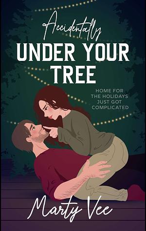 Accidentally Under Your Tree by Marty Vee