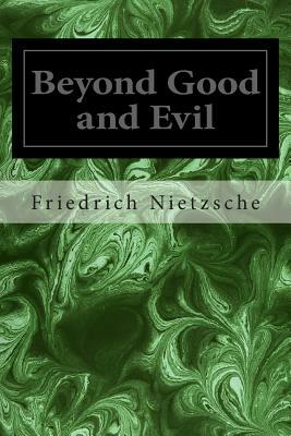 Beyond Good and Evil by Friedrich Nietzsche