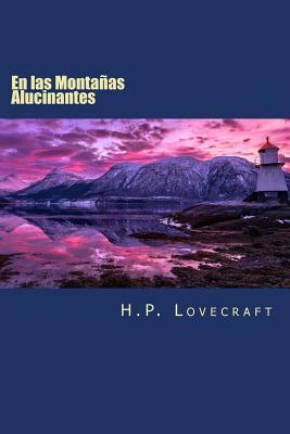 En las Montanas Alucinantes: (At the Mountains of Madness) by H.P. Lovecraft