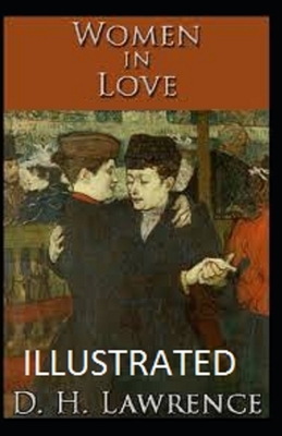 Women in Love Illustrated by D.H. Lawrence