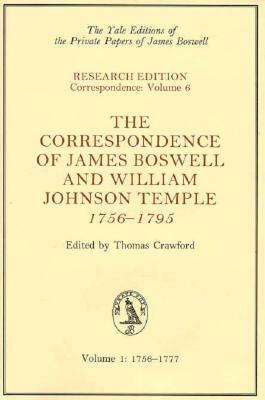 The Correspondence of James Boswell and William Johnson Temple, 1756-1795: Volume 1: 1756-1777 by James Boswell, William Johnson Temple