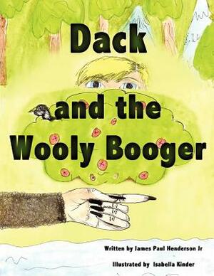 Dack and the Wooly Booger by James Paul Henderson Jr