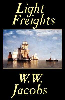 Light Freights by W.W. Jacobs, William Wymark Jacobs