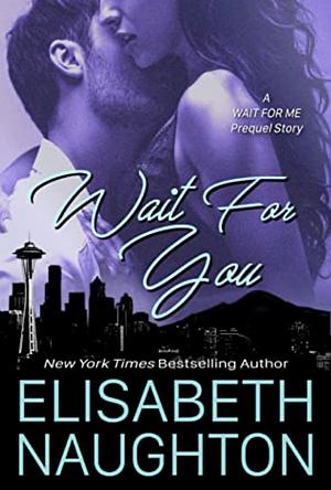 Wait For You by Elisabeth Naughton