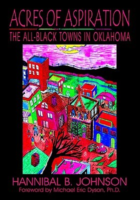 Acres of Aspiration: The All-Black Towns of Oklahoma by Hannibal Johnson