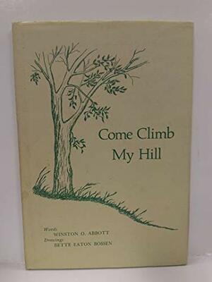 Come Climb My Hill by Winston O. Abbott