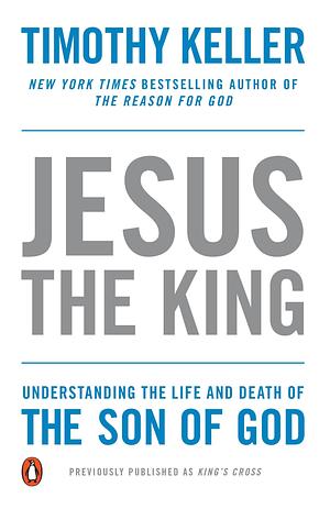 Jesus the King by Timothy Keller, Timothy Keller