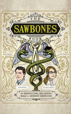 The Sawbones Book: The Horrifying, Hilarious Road to Modern Medicine by Sydnee McElroy, Justin McElroy