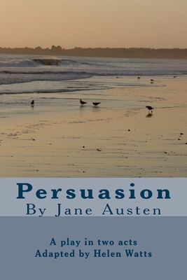 Persuasion: A Play in two acts by Helen Watts, Jane Austen