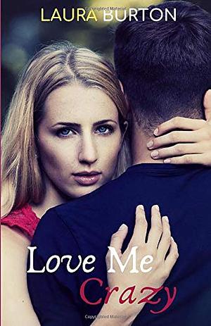 Love Me, Crazy by Laura Burton