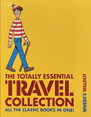 Where's Waldo? The Totally Essential Travel Collection by Martin Handford