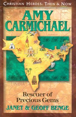 Amy Carmichael: Rescuer of Precious Gems by Geoff Benge, Janet Benge