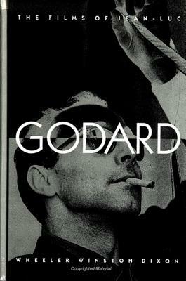 The Films of Jean-Luc Godard by Wheeler Winston Dixon
