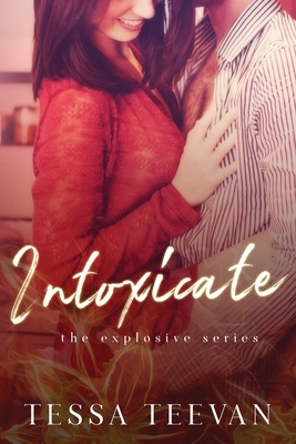 Intoxicate by Tessa Teevan