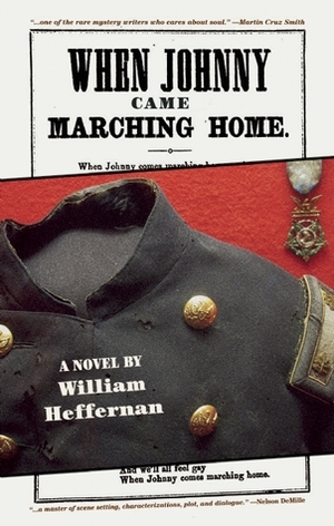 When Johnny Came Marching Home by William Heffernan, Wayne Coffey