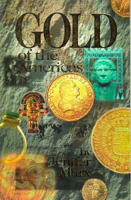 Gold of the Americas by Jennifer Watson, Jenifer Marx