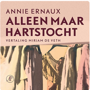 Alleen maar hartstocht by Annie Ernaux