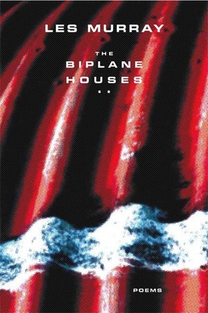 The Biplane Houses by Les Murray