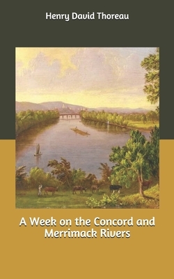 A Week on the Concord and Merrimack Rivers by Henry David Thoreau