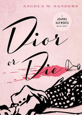 Dior or Die by Angela M. Sanders