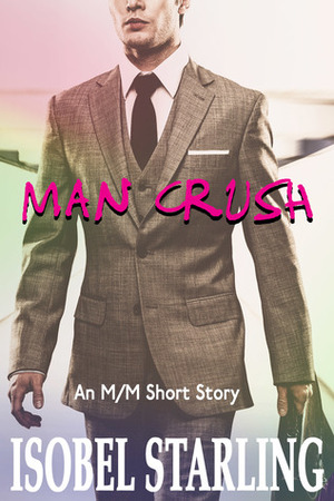 Man Crush by Isobel Starling