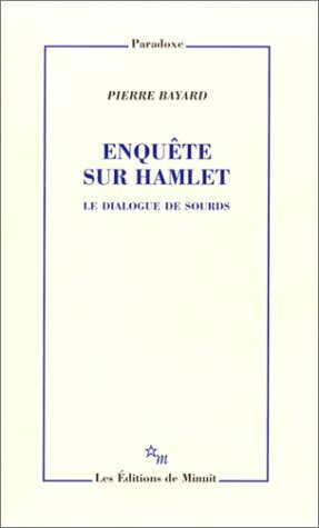 Enquête sur Hamlet : Le Dialogue des sourds by Pierre Bayard