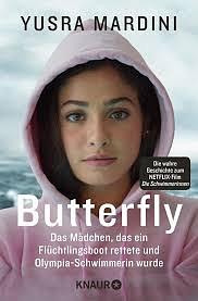 Butterfly: Das Mädchen, das ein Flüchtlingsboot rettete und Olympia-Schwimmerin wurde by Yusra Mardini