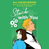 Stuck with You by Ali Hazelwood