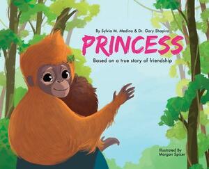 Princess - Hardback: Baby Animal Environmental Heroes by Sylvia M. Medina, Gary Shapiro