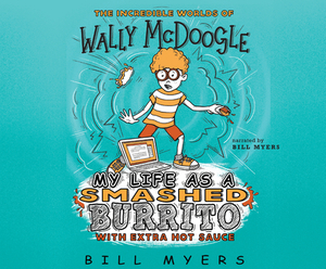 My Life as a Smashed Burrito with Extra Hot Sauce by Bill Myers